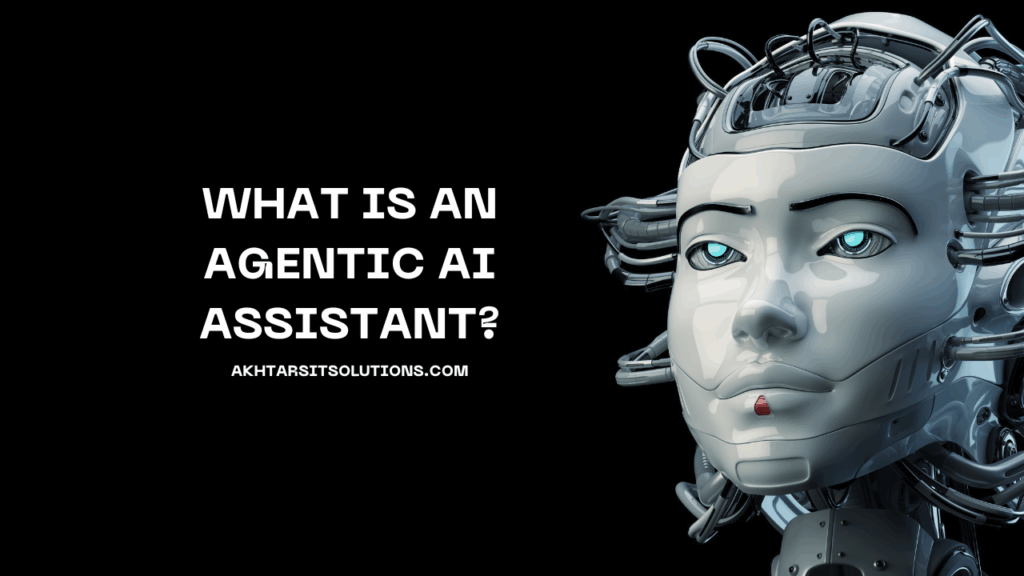 What is an Agentic AI Assistant?