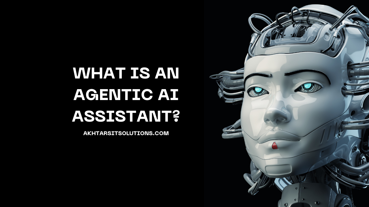 What is an Agentic AI Assistant?