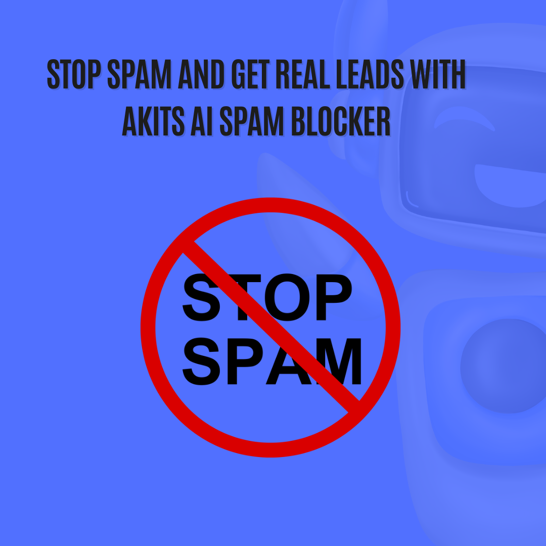 Stop Spam and Get Real Leads with AKITS AI Spam Blocker
